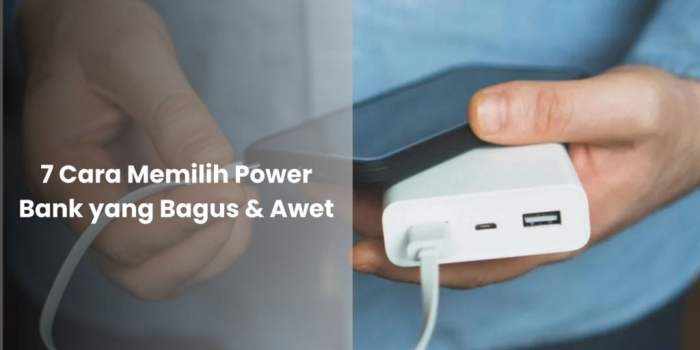 Cara Memilih Powerbank yang Aman dan Efektif