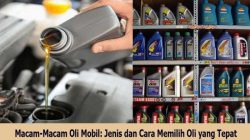 Tips Memilih Oli Sesuai Jenis Kendaraan